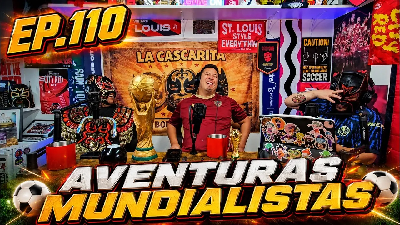 La Cascarita Podcast EP.110 Aventuras Mundialistas