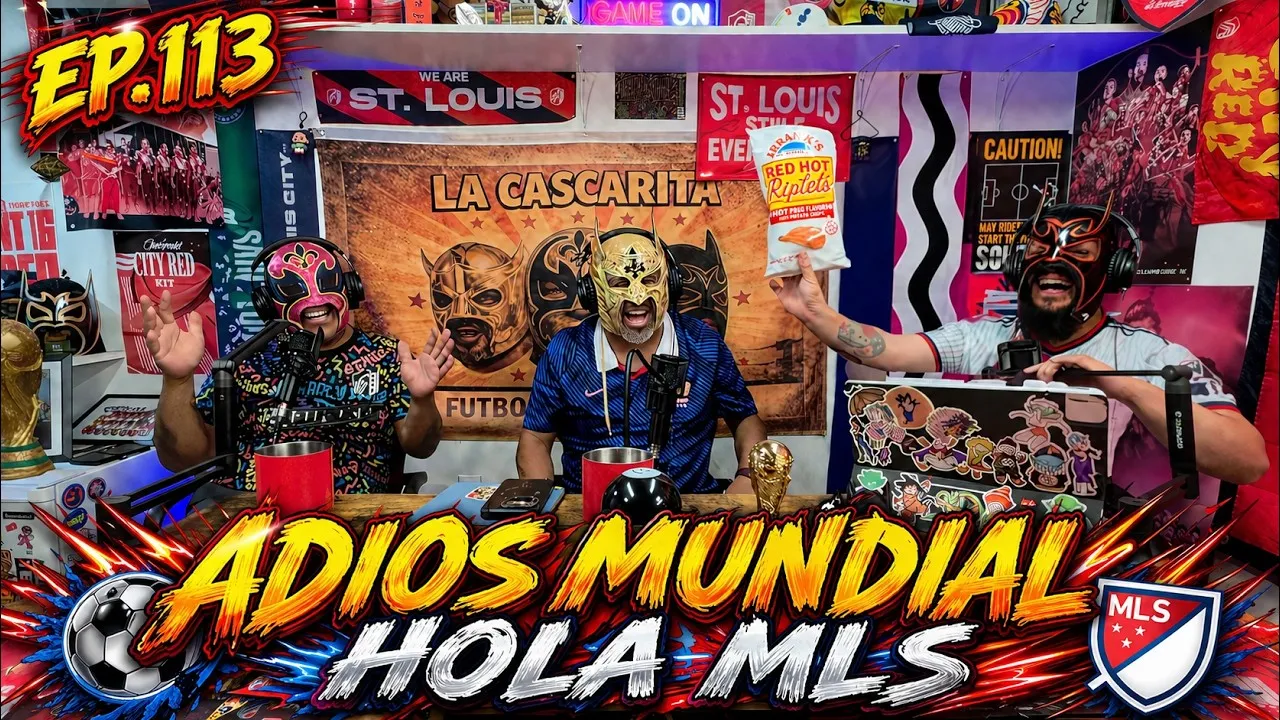 La Cascarita Podcast EP.113 Adios Mundial Hola MLS
