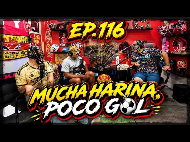 La Cascarita Podcast EP.116 Mucha Harina, Poco Gol